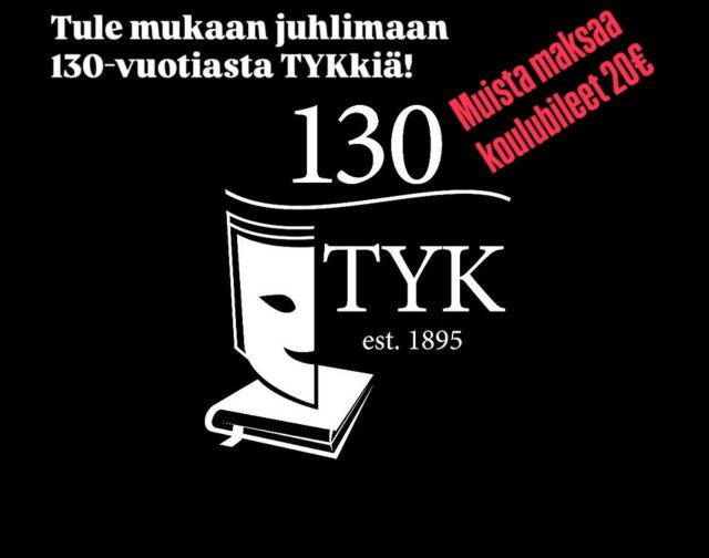 TYK130- juhlapäivä 15.11. lähestyy… 
Koulubileet klo 18.30-01 Tyllissä. Jos olet ilmoittautunut koulubileisiin, maksa 20€:n sisäänpääsymaksu  viikonlopun aikana. 3.11. maksamattomat paikat siirtyvät jonottaville TYK-alumneille.  Tampereen yhteiskoulun säätiön tilinumero on FI28 4055 0010 5546 20. Viestikenttään TYK130.
Lauantaina 15.11.  klo 10-16  on koululla TYK- historiaa, esityksiä, paneeli koulutuksesta ja kulttuurista ja luokkakokouksia. Ilmaiset kakkukahvit kruunaavat päivän. Päivätapahtumaan voi tulla ilman ilmoittautumista. 
Iloisiin näkemisiin!